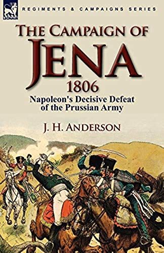 The Campaign Of Jena 1806