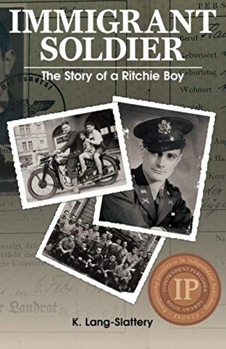 Immigrant Soldier: The Story Of A Ritchie Boy