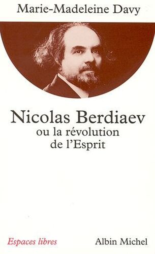 Nicolas Berdiaev Ou La Révolution De L'esprit