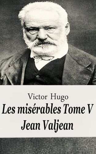 Les Misérables Tome V - Jean Valjean