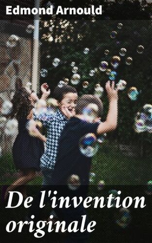 De L'invention Originale