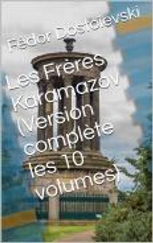 Les Frères Karamazov (Version Complète Les 10 Volumes)