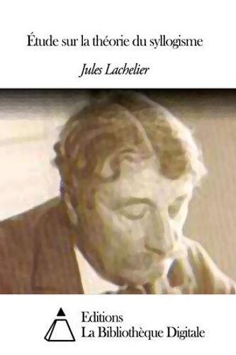 Étude Sur La Théorie Du Syllogisme