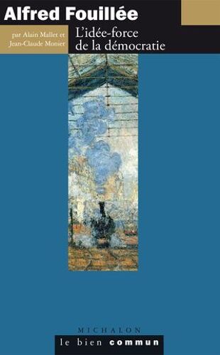 Alfred Fouillée. L'idée-Force De La Démocratie