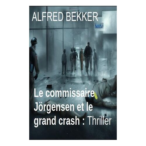 Le Commissaire Jörgensen Et Le Grand Crash : Thriller