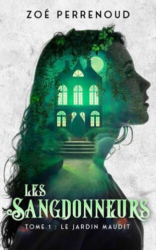Les Sangdonneurs - Tome 1 : Le Jardin Maudit