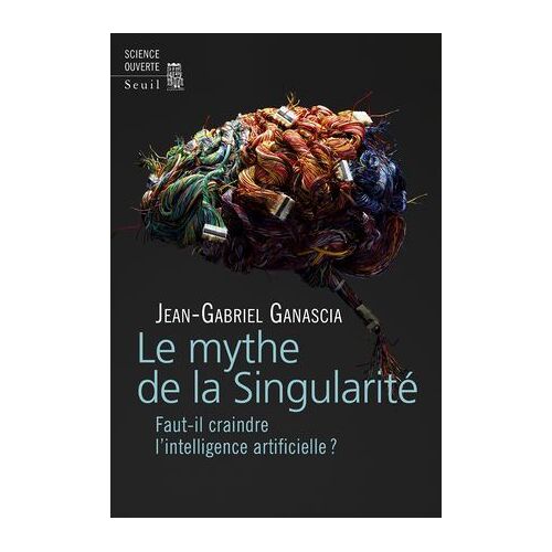 Le Mythe De La Singularité. Faut-Il Craindre L'intelligence Artificielle ?