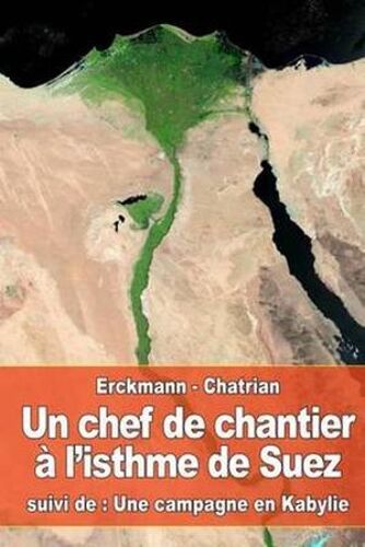 Un Chef De Chantier À L'isthme De Suez - Une Campagne En Kabylie