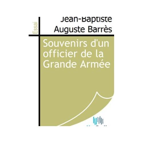 Souvenirs D'un Officier De La Grande Armée