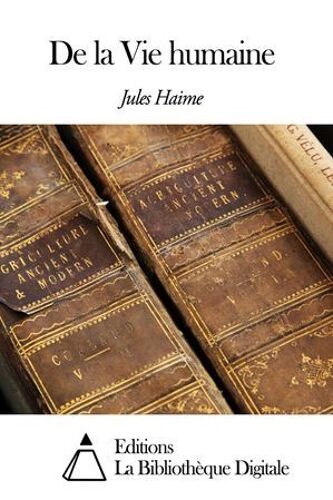 De La Vie Humaine