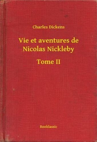 Vie Et Aventures De Nicolas Nickleby - Tome Ii