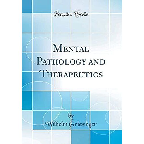Mental Pathology And Therapeutics (Classic Reprint)