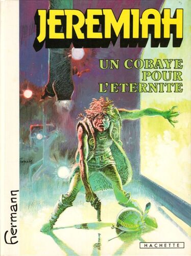 Jeremiah ( Tome 5 ) : Un Cobaye Pour L'éternité ## Première Édition ( Hachette )
