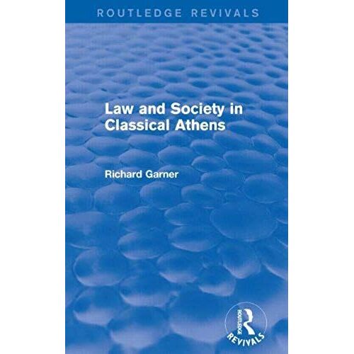 Garner, R: Law And Society In Classical Athens