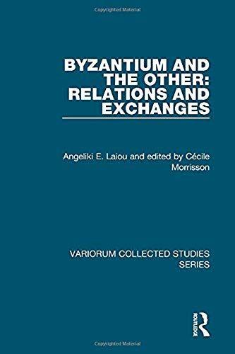 Byzantium And The Other: Relations And Exchanges