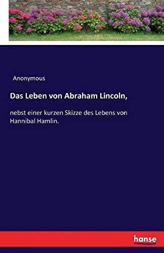 Das Leben Von Abraham Lincoln,