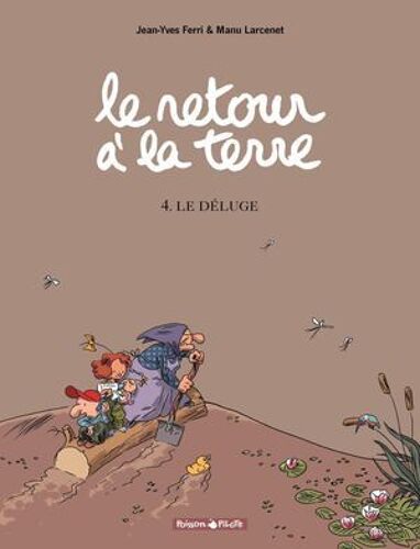 Le Retour À La Terre - Tome 4 - Le Déluge