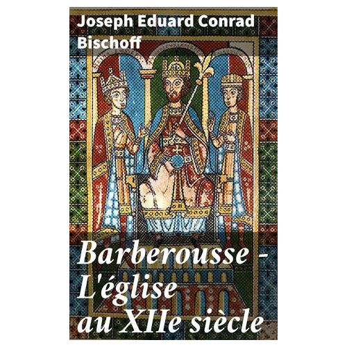 Barberousse - L'église Au Xiie Siècle