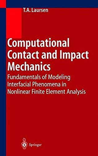 Computational Contact And Impact Mechanics : Fundamentals Of Modeling Interfacial Phenomena In Nonlinear Finite Element Analysis