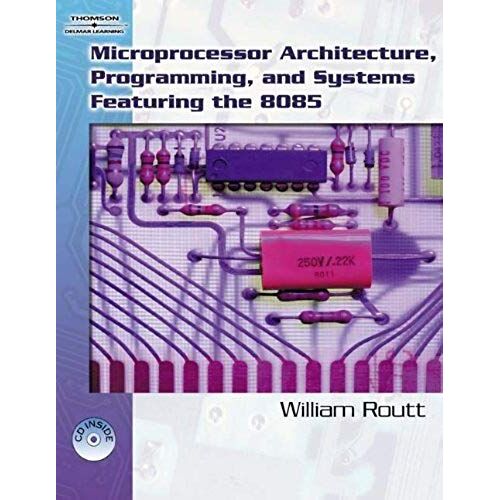Microprocessor Architecture, Programming, And Systems Featuring The 8085