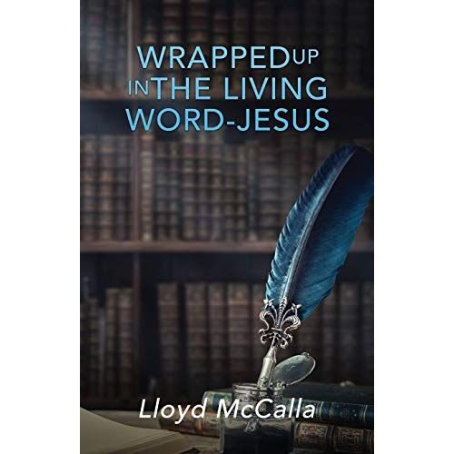 Wrapped Up In The Living Word - Jesus
