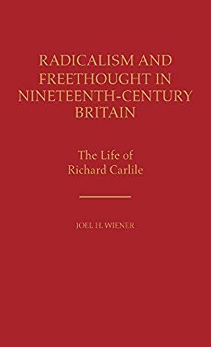 Radicalism And Freethought In Nineteenth-Century Britain