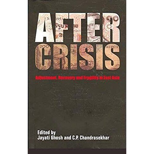 After Crisis - Adjustment, Recovery And Fragility In East Asia