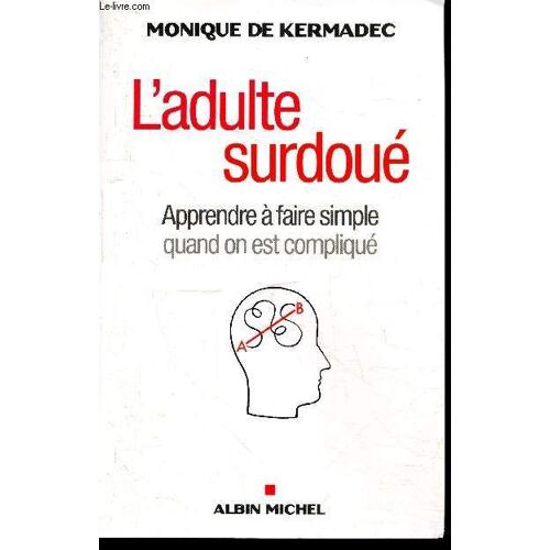 L Adulte Surdoué - Apprendre À Faire Simple Quand On Est Compliqué