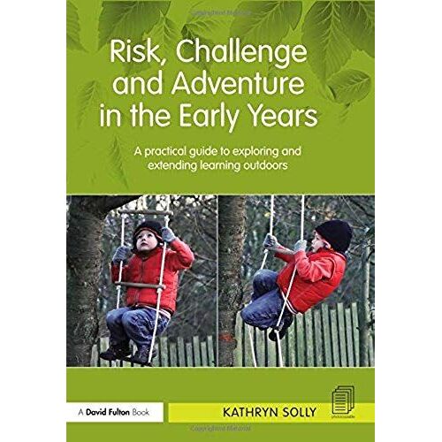Risk, Challenge And Adventure In The Early Years