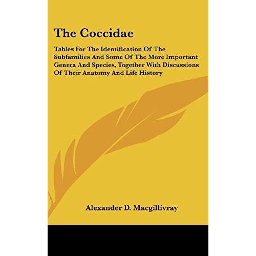 The Coccidae: Tables For The Identification Of The Subfamilies And Some Of The More Important Genera And Species, Together With Discussions Of Their Anatomy And Life History