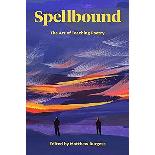 Spellbound: The Art Of Teaching Poetry