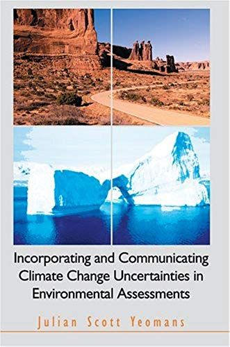 Incorporating And Communicating Climate Change Uncertainties In Environmental Assessments