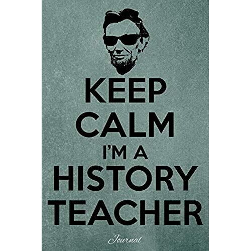 Keep Calm I'm A History Teacher: Journal