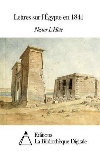 Lettres Sur L'égypte En 1841