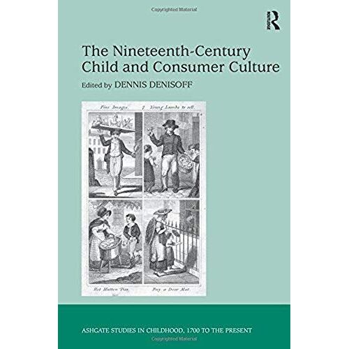The Nineteenth-Century Child And Consumer Culture