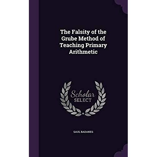 The Falsity Of The Grube Method Of Teaching Primary Arithmetic