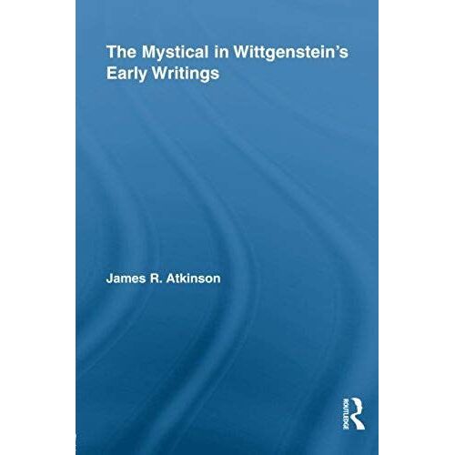 The Mystical In Wittgenstein's Early Writings