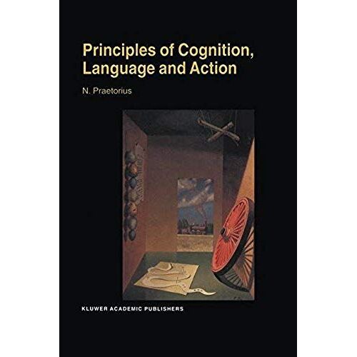Principles Of Cognition, Language And Action