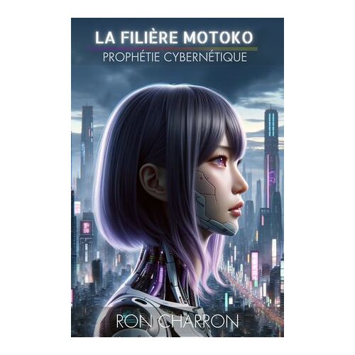 La Filiere Motoko - Prophecie Cybernetique