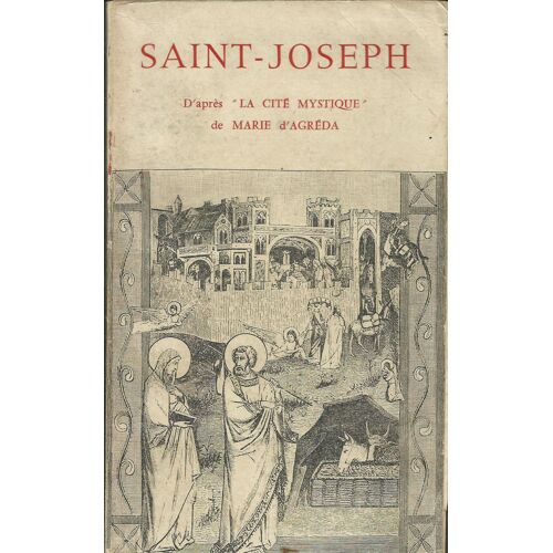Vie Admirable Du Glorieux Patriarche Saint Joseph D'après La Cité Mystique