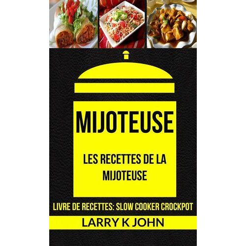 Mijoteuse: Les Recettes De La Mijoteuse (Livre De Recettes: Slow Cooker Crockpot)