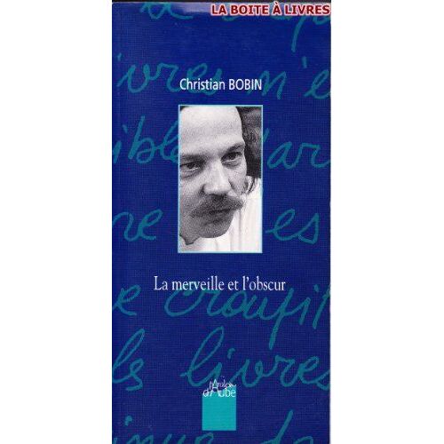 La Merveille Et L'Obscur. Entretiens
