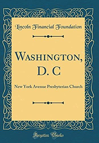 Washington, D. C: New York Avenue Presbyterian Church (Classic Reprint)