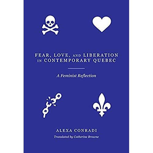 Fear, Love, And Liberation In Contemporary Quebec: A Feminist Reflection