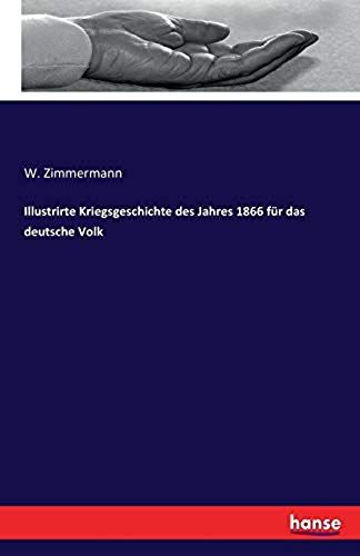 Illustrirte Kriegsgeschichte Des Jahres 1866 Für Das Deutsche Volk
