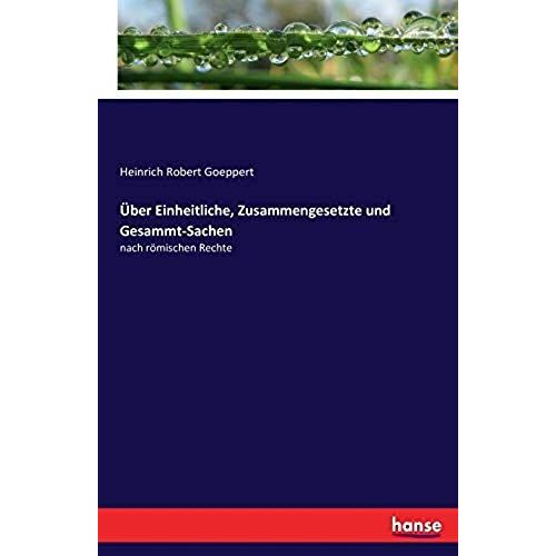 Über Einheitliche, Zusammengesetzte Und Gesammt-Sachen
