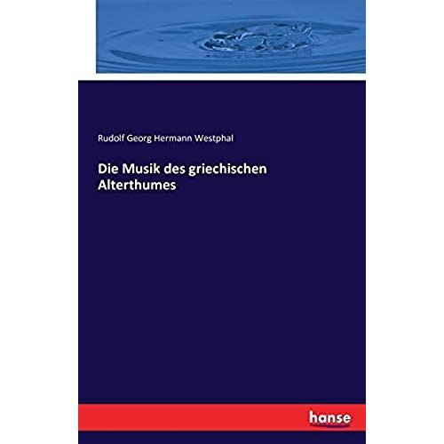 Die Musik Des Griechischen Alterthumes