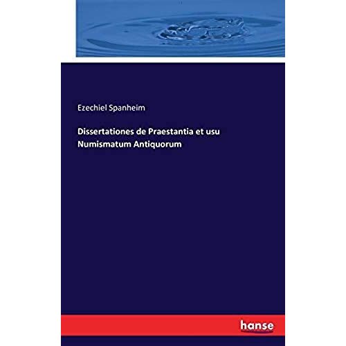 Dissertationes De Praestantia Et Usu Numismatum Antiquorum