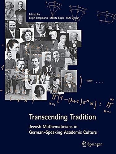 Transcending Tradition: Jewish Mathematicians In German Speaking Academic Culture