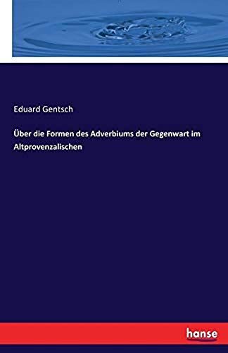 Über Die Formen Des Adverbiums Der Gegenwart Im Altprovenzalischen